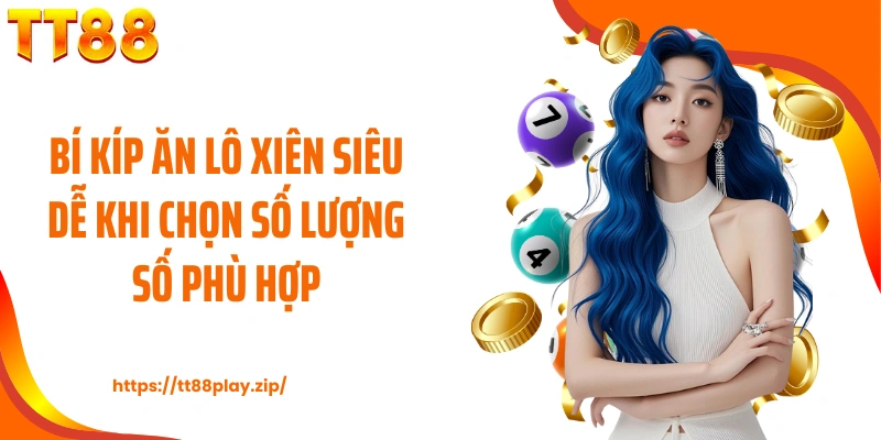 Bí kíp ăn lô xiên siêu dễ khi chọn số lượng số phù hợp