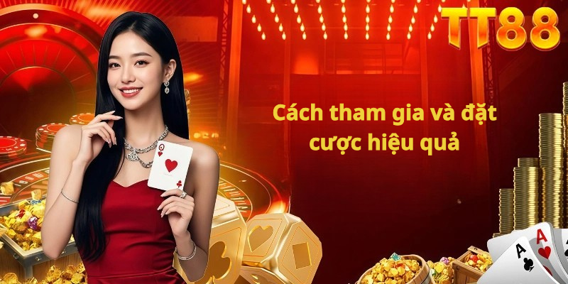 Cách tham gia và đặt cược hiệu quả